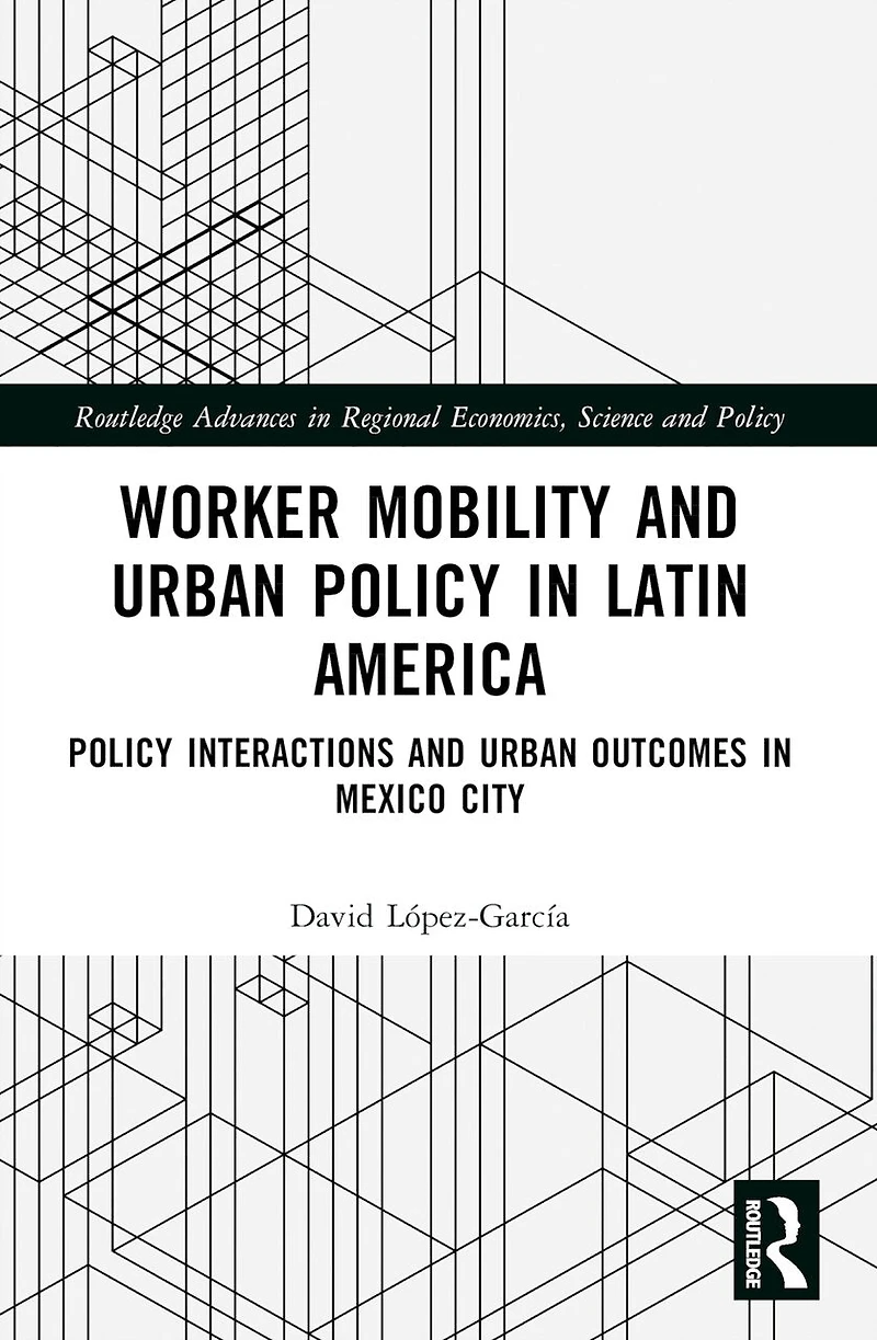 Worker Mobility and Urban Policy Latin America: Interactions Outcomes Mexico City
