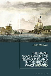 the Naval Government of Newfoundland French Wars: 1793-1815