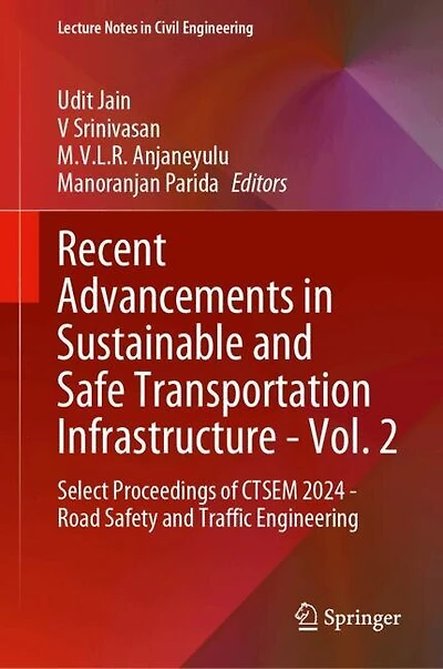 Recent Advancements Sustainable and Safe Transportation Infrastructure - Vol. 2: Select Proceedings of CTSEM 2024 Road Safety Traffic Engineering