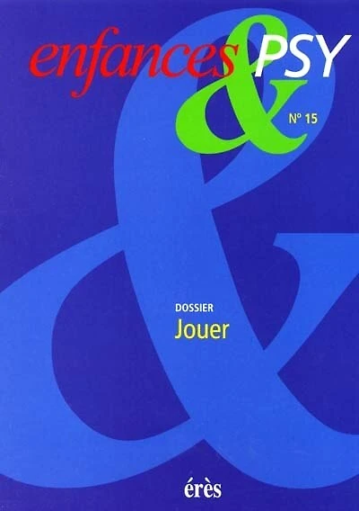 Enfances et psy, n°15. Jouer
