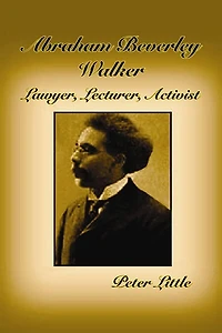 Abraham Beverley Walker: Lawyer, Lecturer, Activist