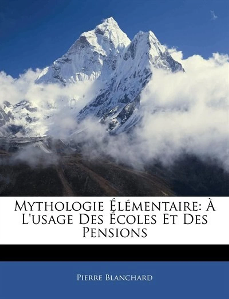 Mythologie Élémentaire: À L'usage Des Écoles Et Des Pensions