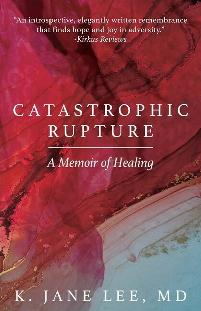 Catastrophic Rupture: A Memoir Of Healing