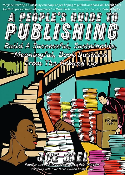 People's Guide to Publishing: Building a Successful, Sustainable, Meaningful Book Business From the Ground Up