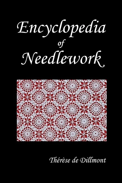 Encyclopedia Of Needlework (fully Illustrated)