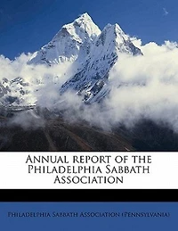 Annual Report Of The Philadelphia Sabbath Association