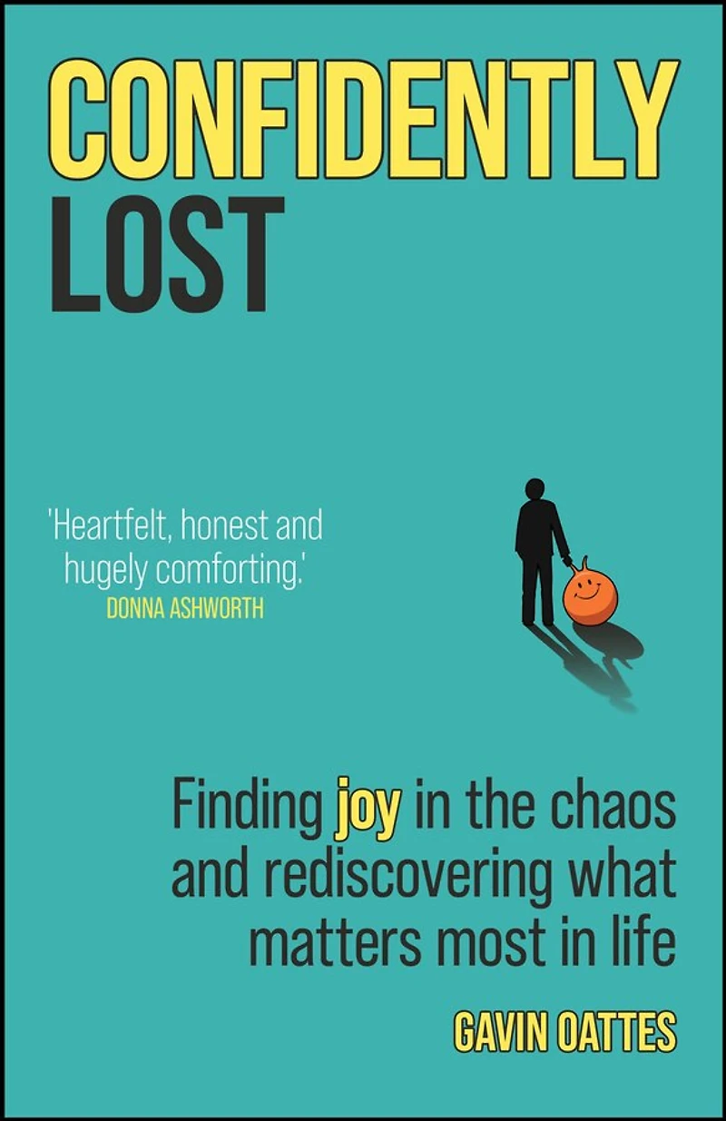 Confidently Lost: Finding Joy the Chaos and Rediscovering What Matters Most Life