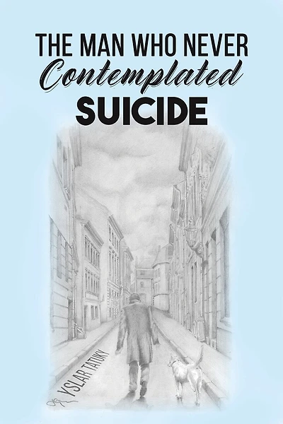 The Man Who Never Contemplated Suicide