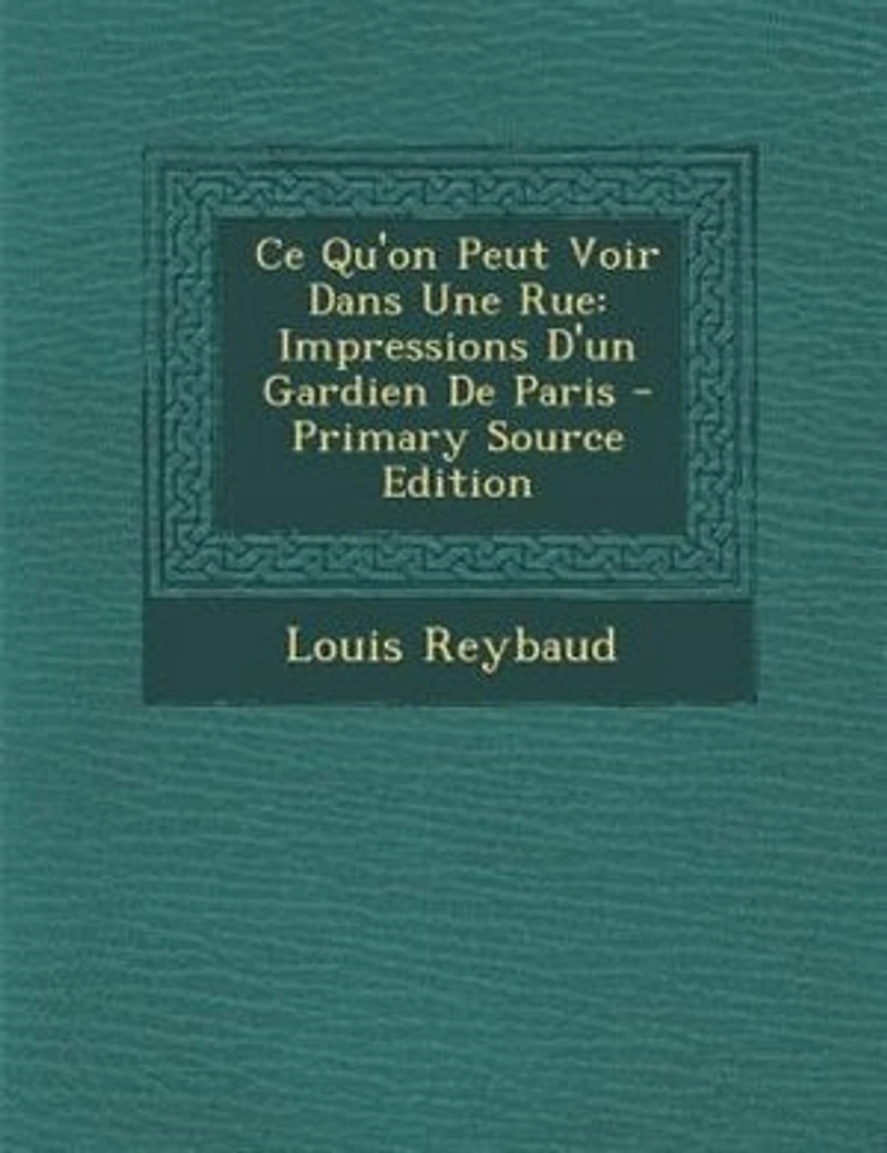 Ce qu'On Peut Voir dans une Rue: Impressions d'un Gardien de Paris (Classic Reprint)