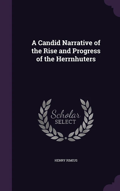A Candid Narrative of the Rise and Progress Herrnhuters