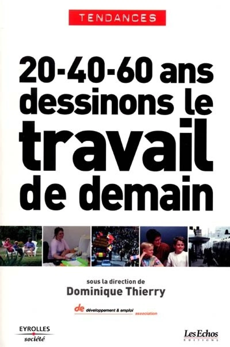 20 ans, 40 ans, 60 ans... : dessinons le travail de demain: dessinons le travail de demain