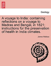 a Voyage to India: Containing Reflections on Madras and Bengal, 1821, the Ship Lo
