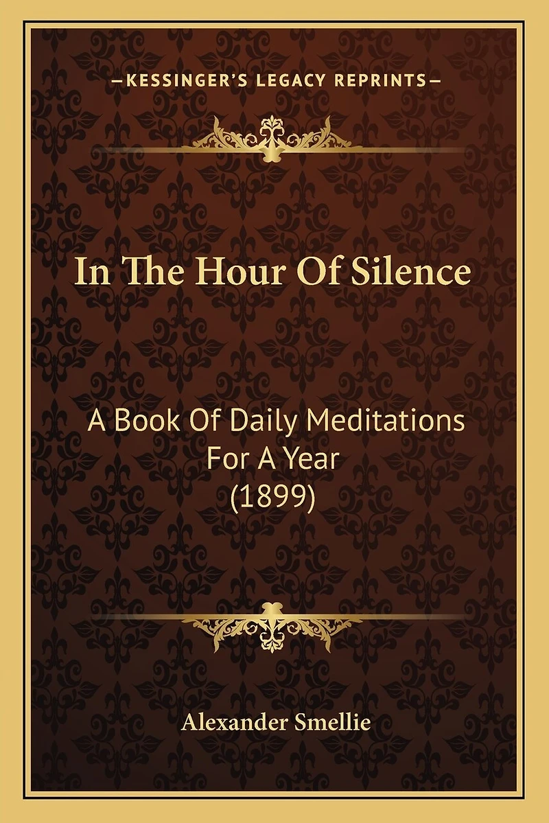 In The Hour Of Silence: A Book Of Daily Meditations For A Year (1899)