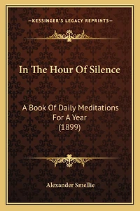 In The Hour Of Silence: A Book Of Daily Meditations For A Year (1899)