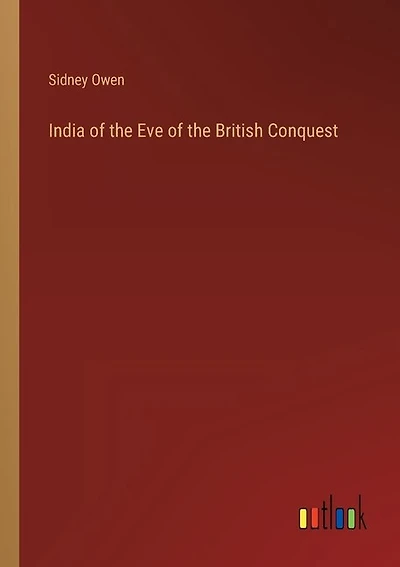 India of the Eve of the British Conquest