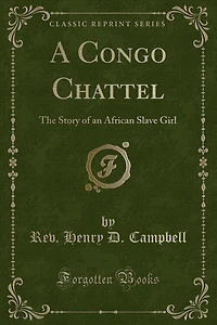 A Congo Chattel: The Story of an African Slave Girl (Classic Reprint)