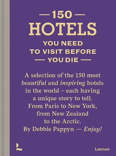 150 Hotels You Need To Visit Before Die
