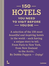 150 Hotels You Need To Visit Before Die