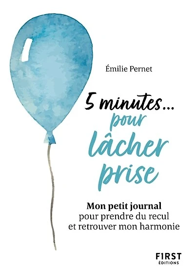 5 minutes... pour lâcher prise: mon petit journal pour prendre du recul et retrouver mon harmonie