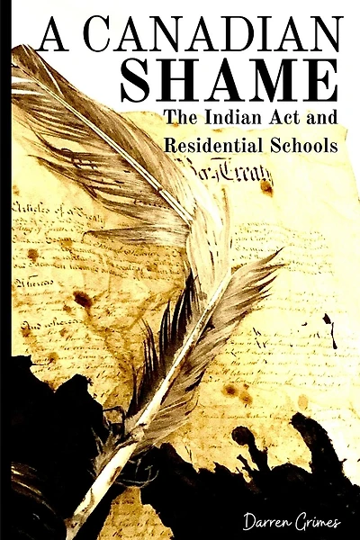 A Canadian Shame - The Indian Act and Residential Schools