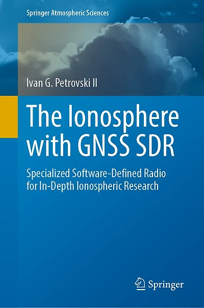 The Ionosphere with GNSS SDR: Specialized Software-Defined Radio for In-Depth Ionospheric Research