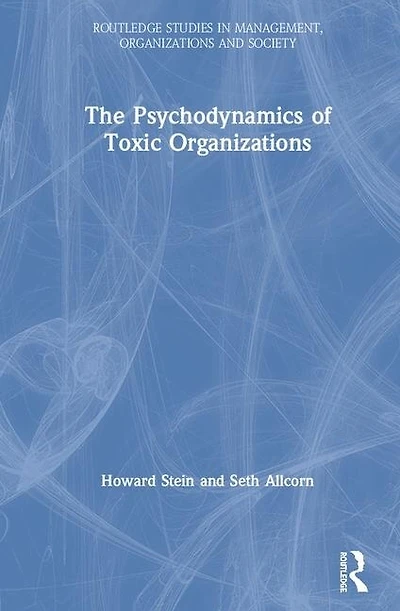 The Psychodynamics of Toxic Organizations: Applied Poems, Stories and Analysis