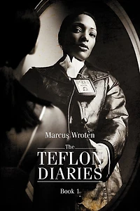 The Teflon Diaries: Book 1