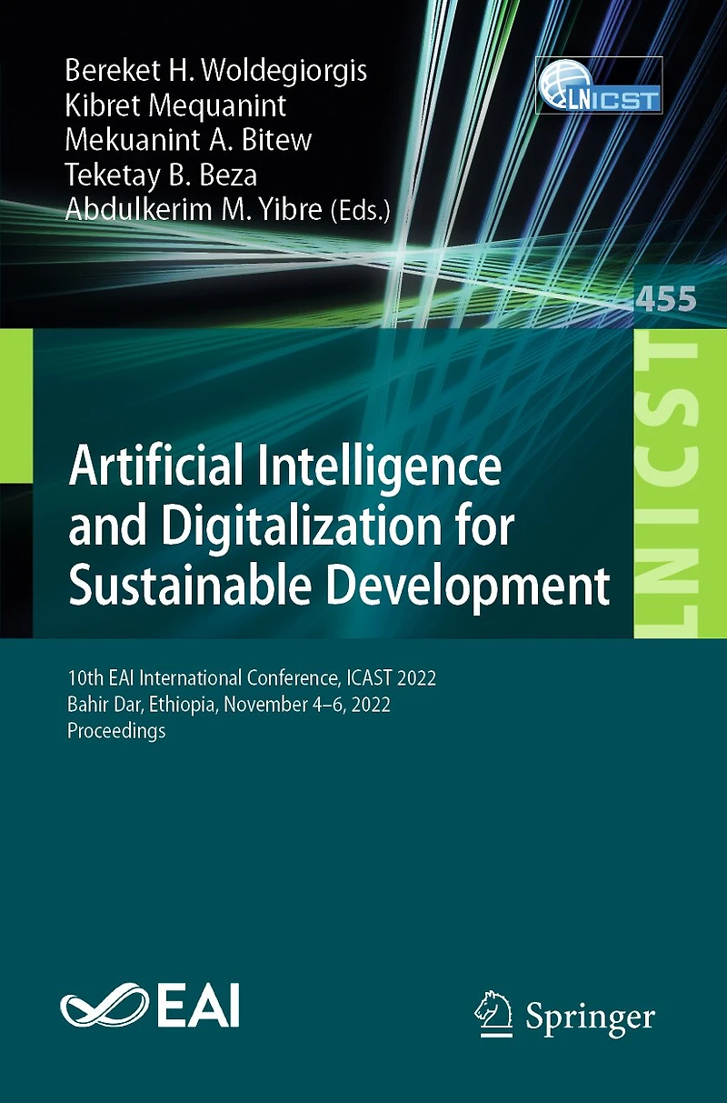 Artificial Intelligence and Digitalization for Sustainable Development: 10th EAI International Conference, ICAST 2022, Bahir Dar, Ethiopia, November 4-6, Proceedings