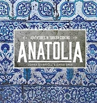 Anatolia: Adventures Turkish Cooking