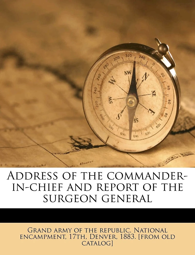 Address of the Commander-in-chief and Report Surgeon General