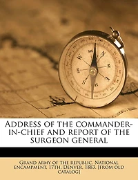 Address of the Commander-in-chief and Report Surgeon General