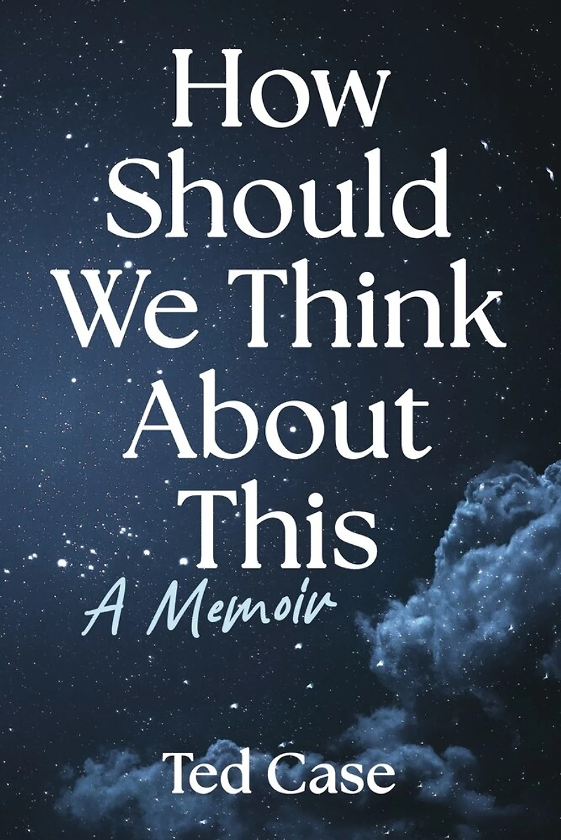 How Should We Think About This: A Memoir