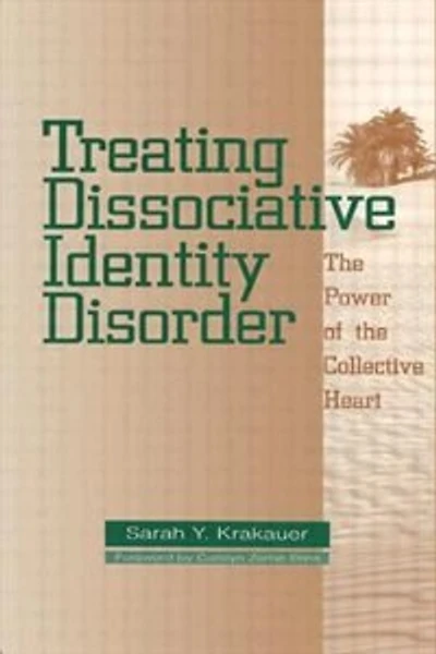Treating Dissociative Identity Disorder: The Power Of Collective Heart