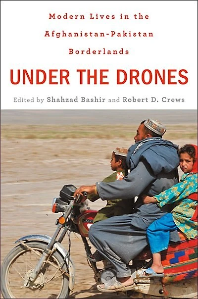 Under the Drones: Modern Lives Afghanistan-Pakistan Borderlands