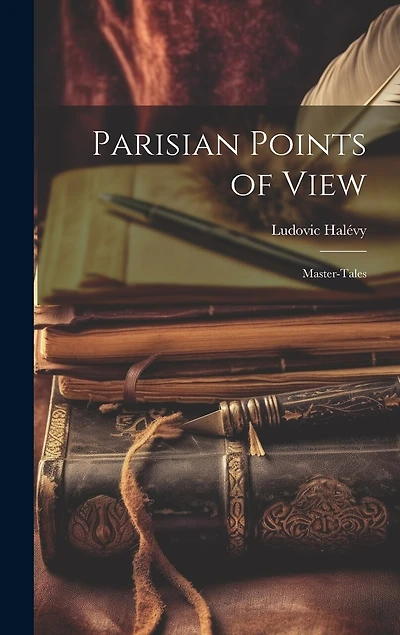 Parisian Points of View: Master-Tales