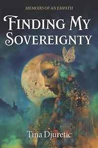 Finding My Sovereignty: Memoirs of an Empath