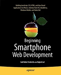 Beginning Smartphone Web Development: Building JavaScript, CSS, HTML and Ajax-based Applications for iPhone, Android, Palm Pre, BlackBerry, Windows Mobile and Nokia S60