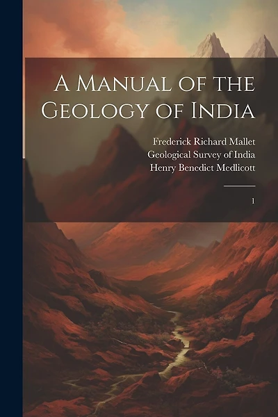 A Manual of the Geology of India: 1