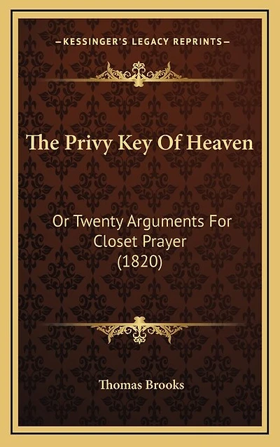 The Privy Key Of Heaven: Or Twenty Arguments For Closet Prayer (1820)