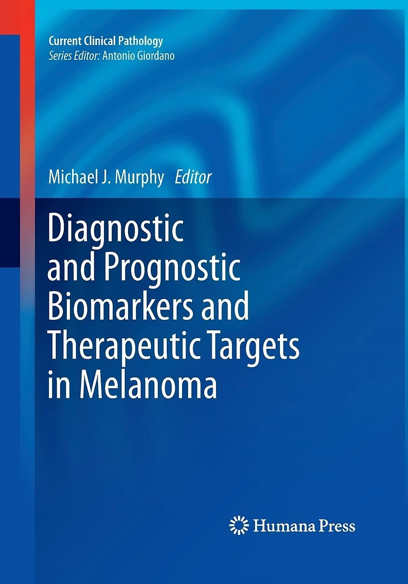 Diagnostic and Prognostic Biomarkers Therapeutic Targets Melanoma