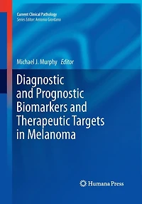 Diagnostic and Prognostic Biomarkers Therapeutic Targets Melanoma