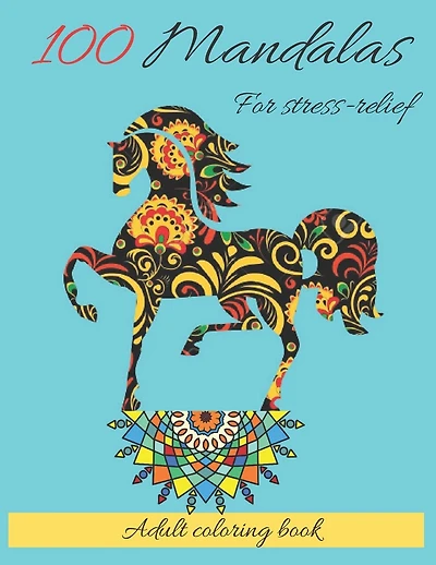 100 Mandalas For Stress-Relief Adult Coloring Book: Mandala coloring book for adults: Meditation