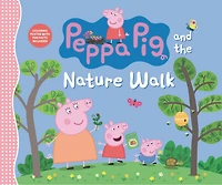 Peppa Pig and the Nature Walk: (A Fun Exploration of the Outdoors, Discovery, and Playtime Adventures - Perfect for Toddlers, Preschoolers, and Kids Ages 2-5)