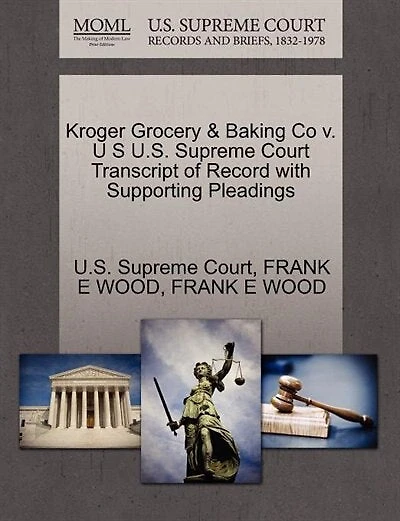 Kroger Grocery & Baking Co V. U S U.s. Supreme Court Transcript Of Record With Supporting Pleadings
