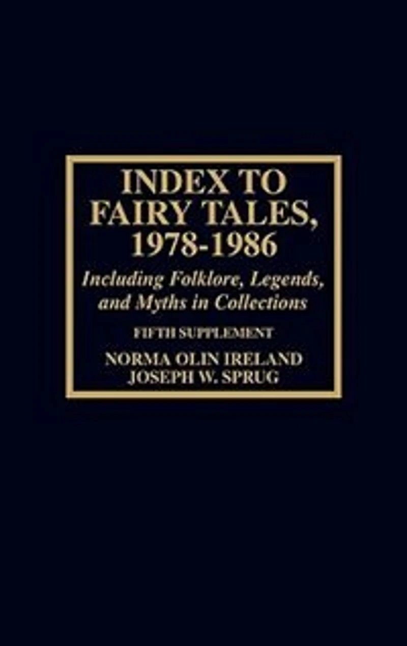 Index to Fairy Tales, 1978-1986, Fifth Supplement: Including Folklore, Legends, and Myths in Collections