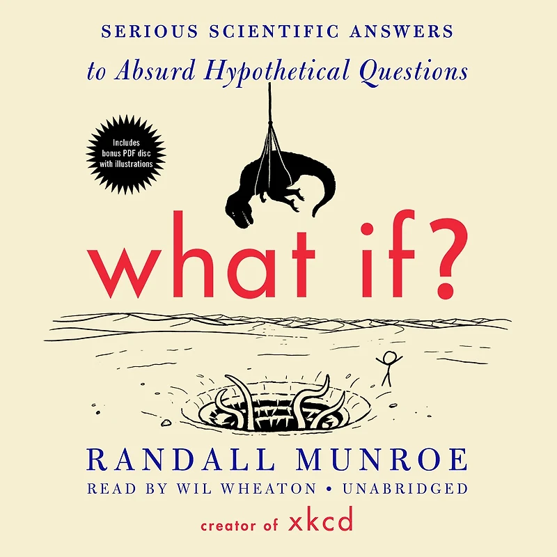 What If?: Serious Scientific Answers To Absurd Hypothetical Questions