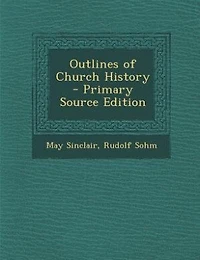 Outlines of Church History - Primary Source Edition
