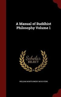 A Manual of Buddhist Philosophy, Vol. 1: Cosmology (Classic Reprint)