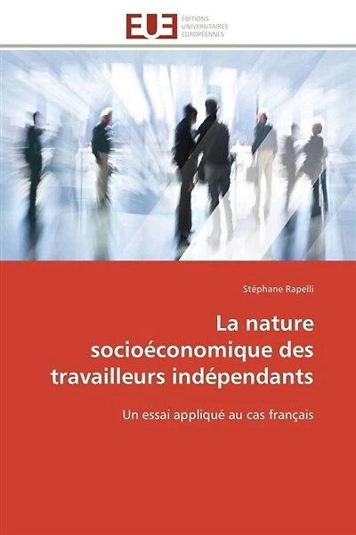 La nature socioéconomique des travailleurs indépendants: Un essai appliqué au cas français