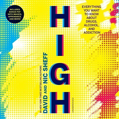 High: Everything You Want To Know About Drugs, Alcohol, And Addiction